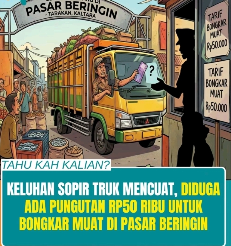 SUPIR TRUCK Keluhkan Biaya Bongkar Muat Rp.50 Ribu Di Pasar Beringin TARAKAN